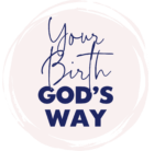 Your Birth, God's Way